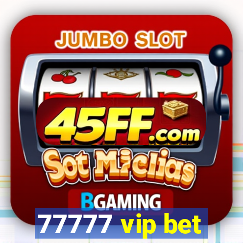 77777 vip bet